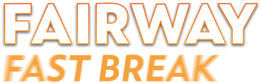 Fairway Fast Break 2026